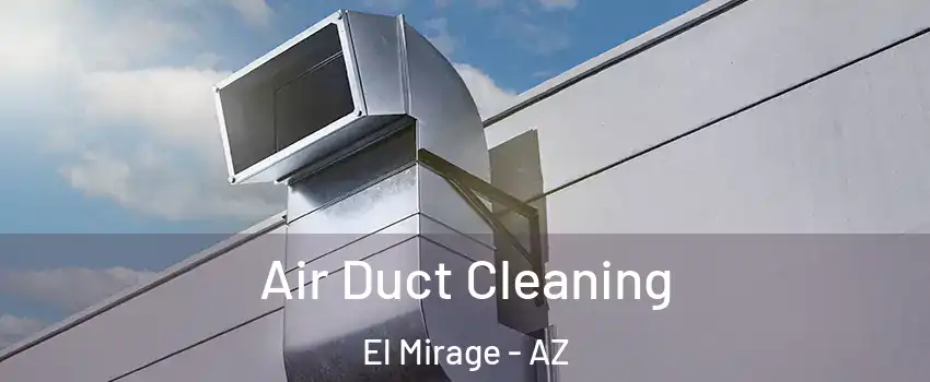  Air Duct Cleaning El Mirage - AZ