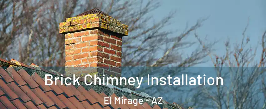  Brick Chimney Installation El Mirage - AZ
