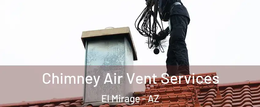  Chimney Air Vent Services El Mirage - AZ