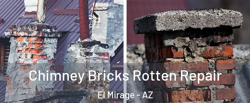  Chimney Bricks Rotten Repair El Mirage - AZ