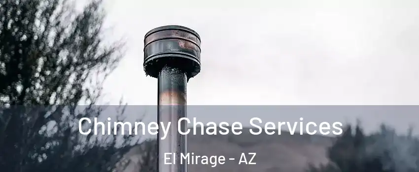  Chimney Chase Services El Mirage - AZ