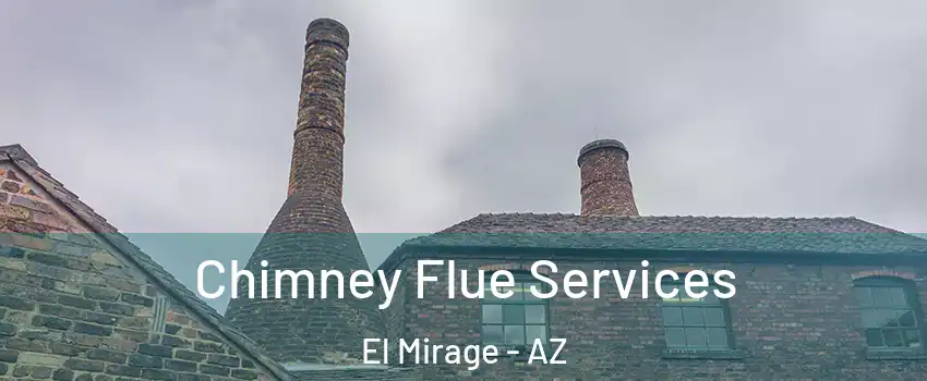  Chimney Flue Services El Mirage - AZ