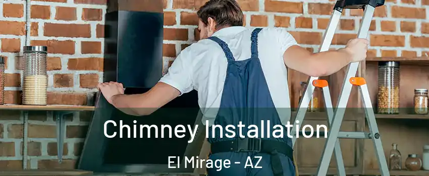  Chimney Installation El Mirage - AZ