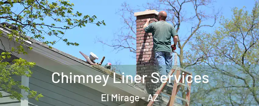  Chimney Liner Services El Mirage - AZ