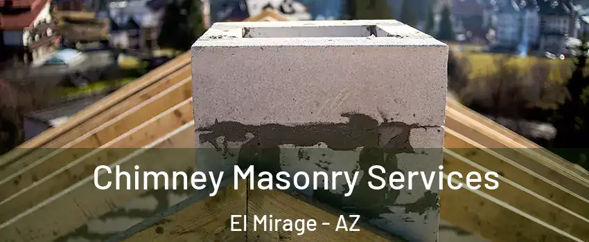  Chimney Masonry Services El Mirage - AZ