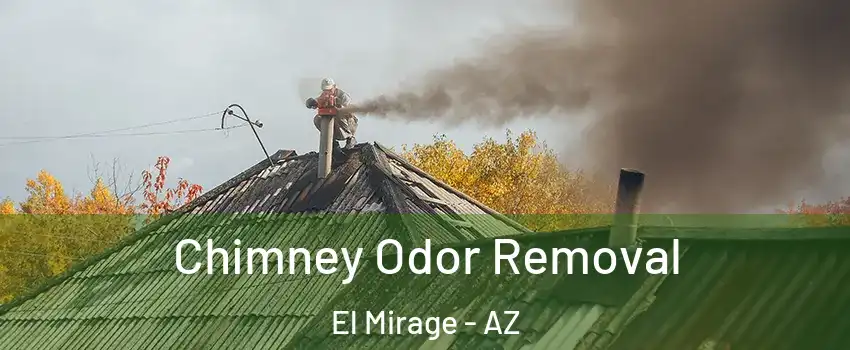  Chimney Odor Removal El Mirage - AZ
