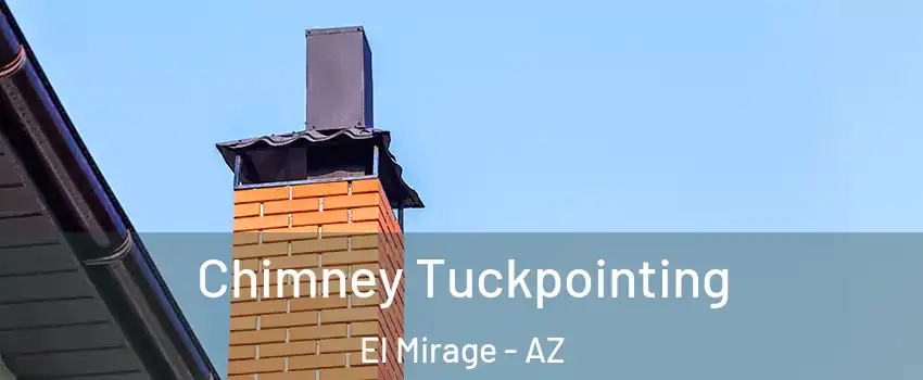  Chimney Tuckpointing El Mirage - AZ