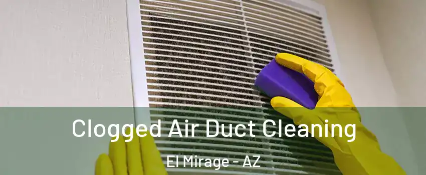  Clogged Air Duct Cleaning El Mirage - AZ