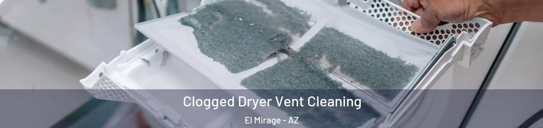  Clogged Dryer Vent Cleaning El Mirage - AZ