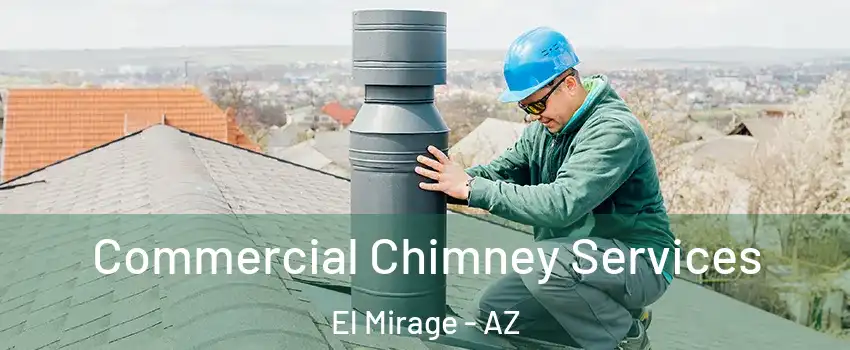  Commercial Chimney Services El Mirage - AZ