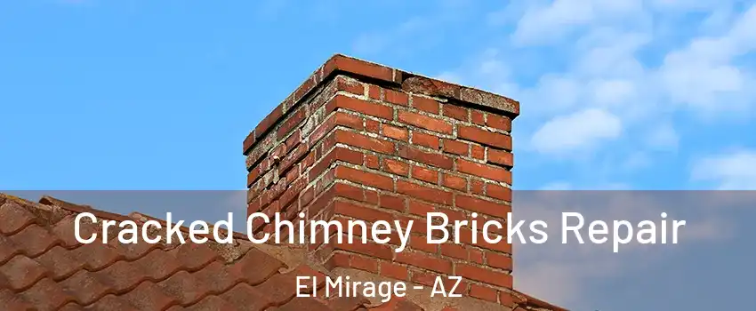  Cracked Chimney Bricks Repair El Mirage - AZ