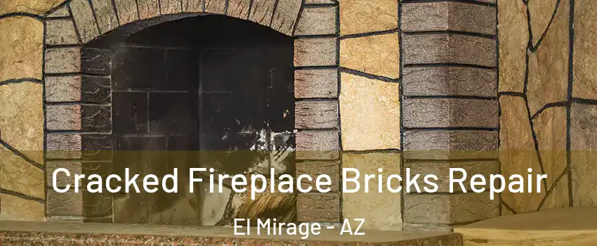  Cracked Fireplace Bricks Repair El Mirage - AZ