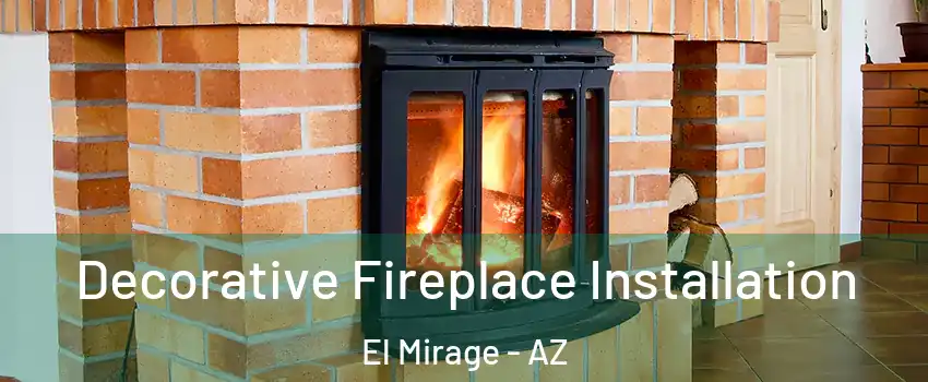  Decorative Fireplace Installation El Mirage - AZ