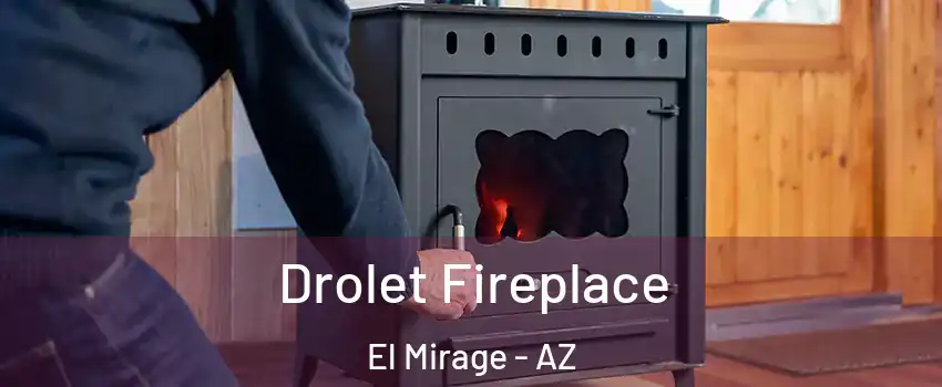  Drolet Fireplace El Mirage - AZ