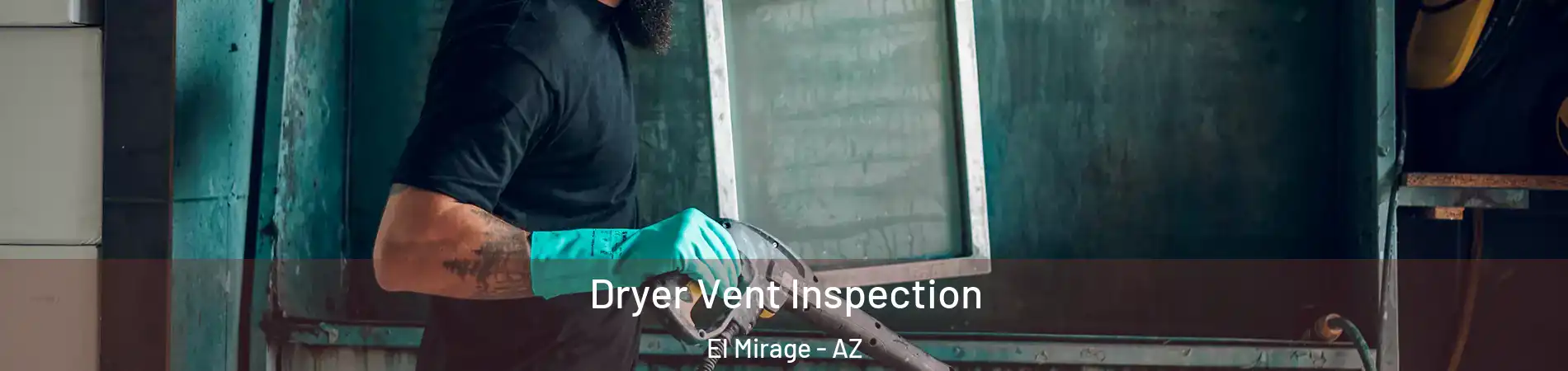  Dryer Vent Inspection El Mirage - AZ