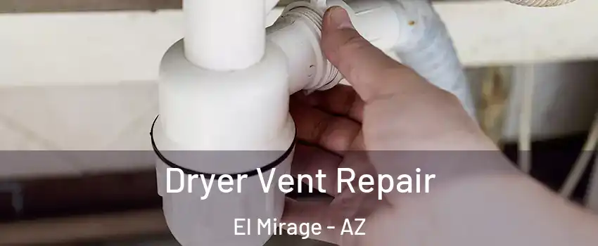 Dryer Vent Repair El Mirage - AZ