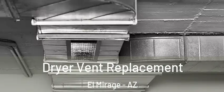  Dryer Vent Replacement El Mirage - AZ