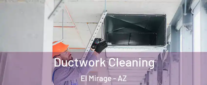  Ductwork Cleaning El Mirage - AZ