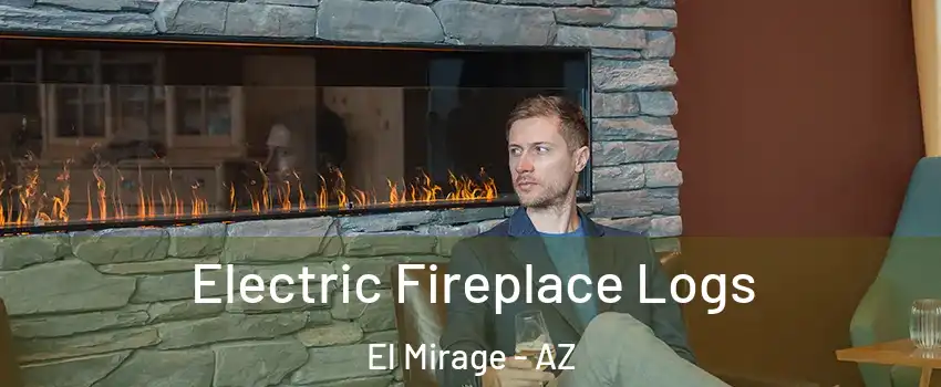  Electric Fireplace Logs El Mirage - AZ
