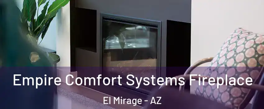 Empire Comfort Systems Fireplace El Mirage - AZ