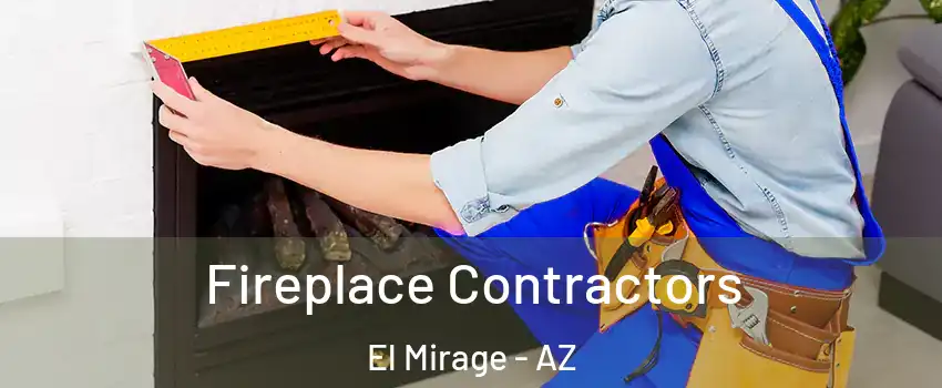  Fireplace Contractors El Mirage - AZ