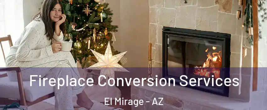  Fireplace Conversion Services El Mirage - AZ