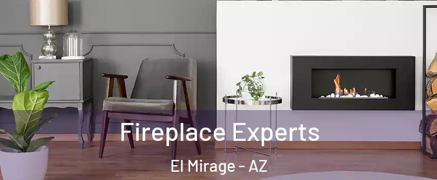 Fireplace Experts El Mirage - AZ