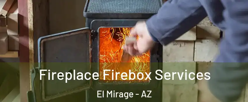  Fireplace Firebox Services El Mirage - AZ