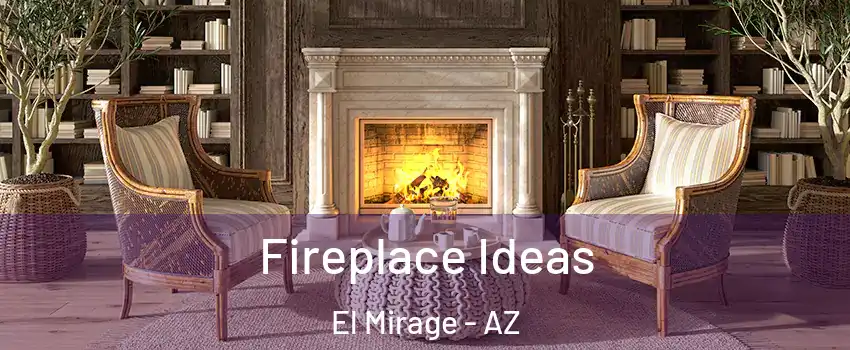 Fireplace Ideas El Mirage - AZ