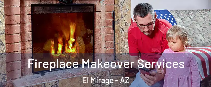  Fireplace Makeover Services El Mirage - AZ