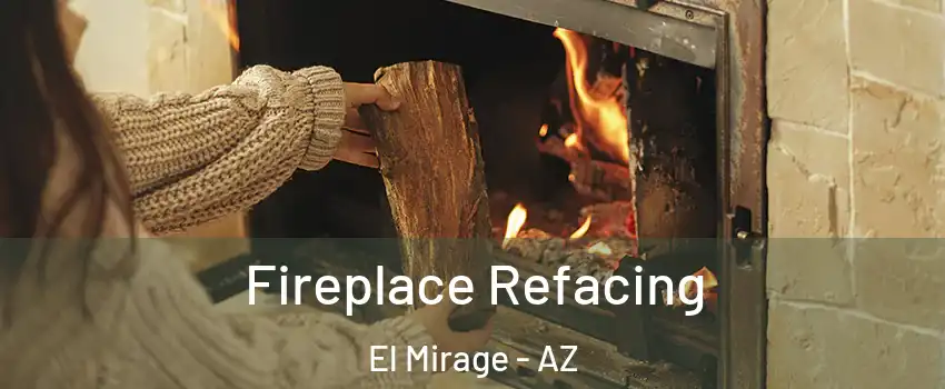  Fireplace Refacing El Mirage - AZ