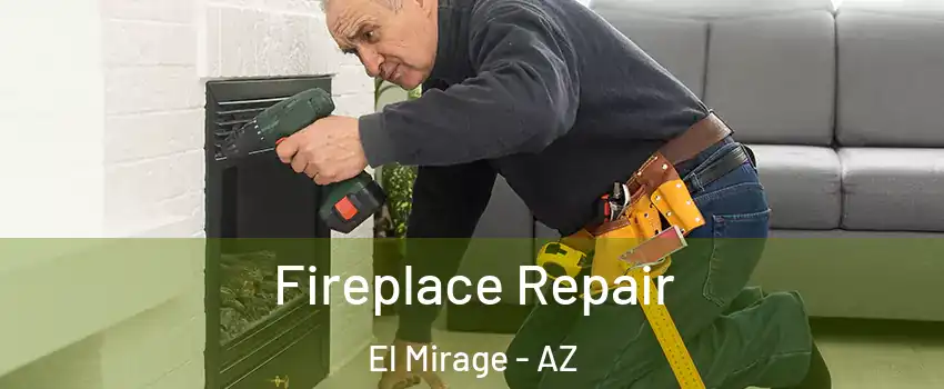  Fireplace Repair El Mirage - AZ