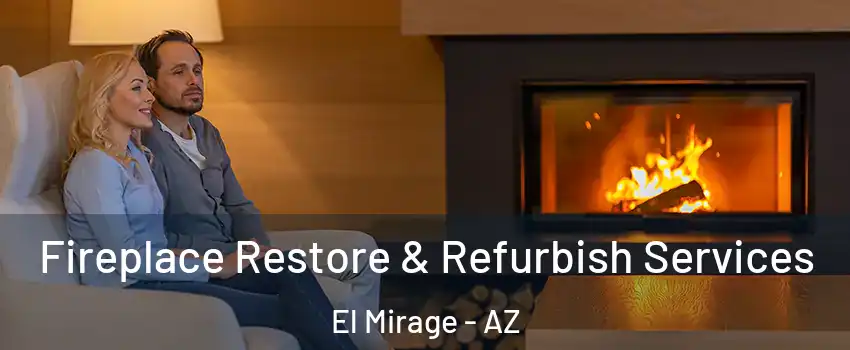  Fireplace Restore & Refurbish Services El Mirage - AZ