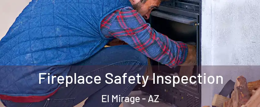  Fireplace Safety Inspection El Mirage - AZ