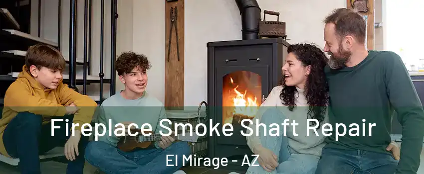  Fireplace Smoke Shaft Repair El Mirage - AZ
