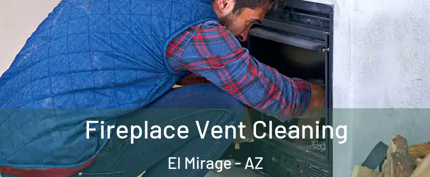  Fireplace Vent Cleaning El Mirage - AZ