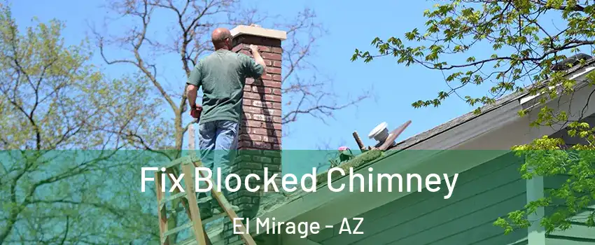  Fix Blocked Chimney El Mirage - AZ