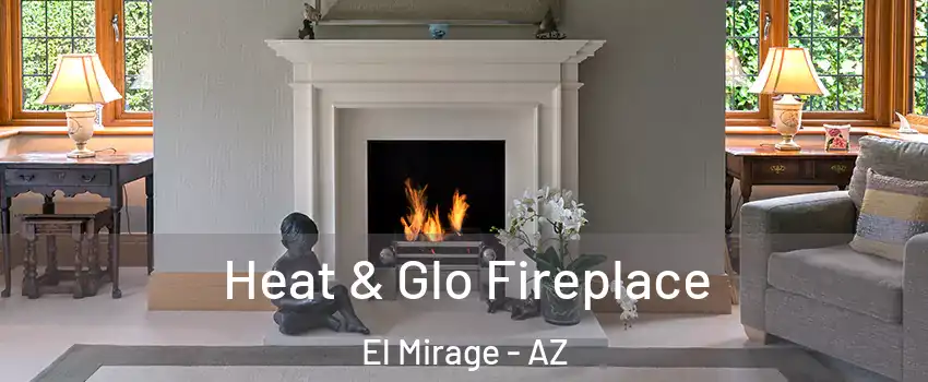  Heat & Glo Fireplace El Mirage - AZ