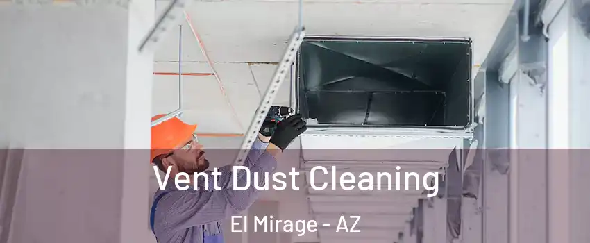 Vent Dust Cleaning El Mirage - AZ