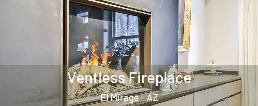  Ventless Fireplace El Mirage - AZ